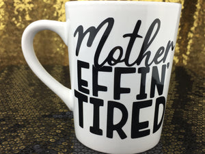 Mother EFFIN’ TIRED