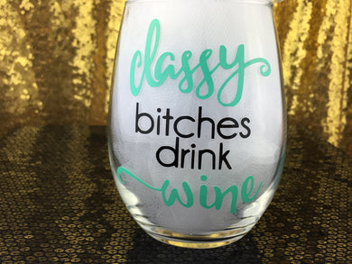 Classy Bitches Drink Wine